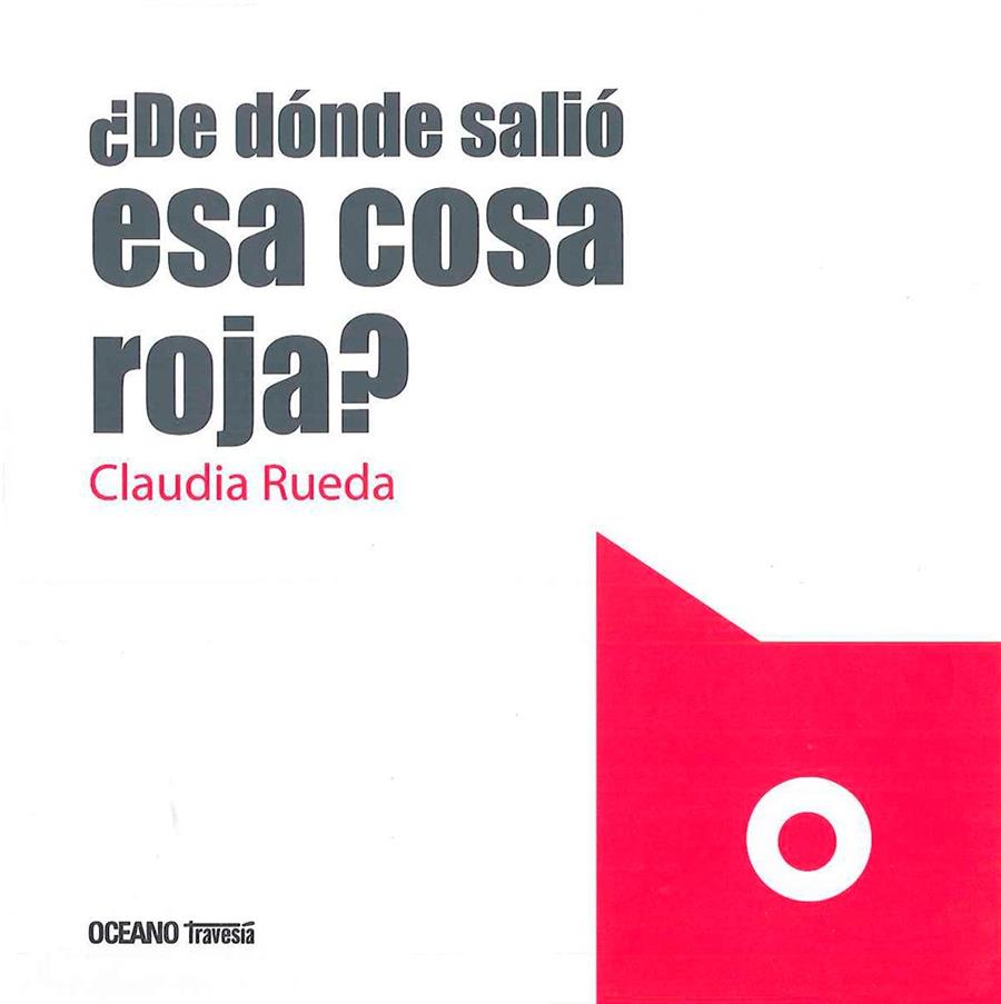 DE DONDE SALIO ESA COSA ROJA? | 9786077353881 | Rueda, Claudia | Librería Castillón - Comprar libros online Aragón, Barbastro