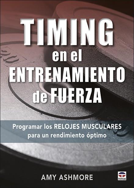 Timing en el entrenamiento de fuerza | 9788416676927 | Ashmore, Amy | Librería Castillón - Comprar libros online Aragón, Barbastro