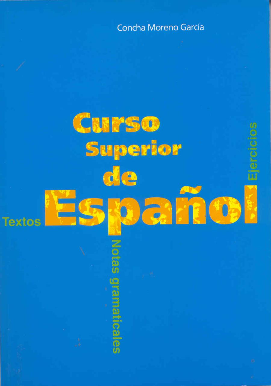 CURSO SUPERIOR DE ESPAÑOL | 9788471434593 | MORENO GARCIA, CONCHA | Librería Castillón - Comprar libros online Aragón, Barbastro