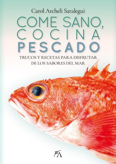 Come sano, cocina pescado | 9788411317887 | Archeli Saralegui, Carol | Librería Castillón - Comprar libros online Aragón, Barbastro