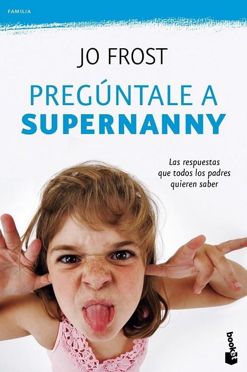 PREGÚNTALE A SUPERNANNY | 9788408100782 | FROST, JO | Librería Castillón - Comprar libros online Aragón, Barbastro