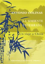 SIMIENTE ENTERRADA, LA / UN VIAJE A CHINA | 9788478448685 | COLINAS, ANTONIO (1946- ) | Librería Castillón - Comprar libros online Aragón, Barbastro