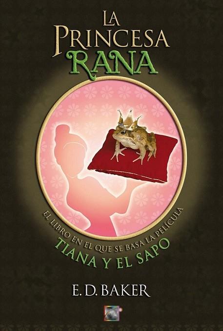 PRINCESA RANA, LA (TIANA Y EL SAPO) | 9788499180496 | BAKER, E.D. | Librería Castillón - Comprar libros online Aragón, Barbastro