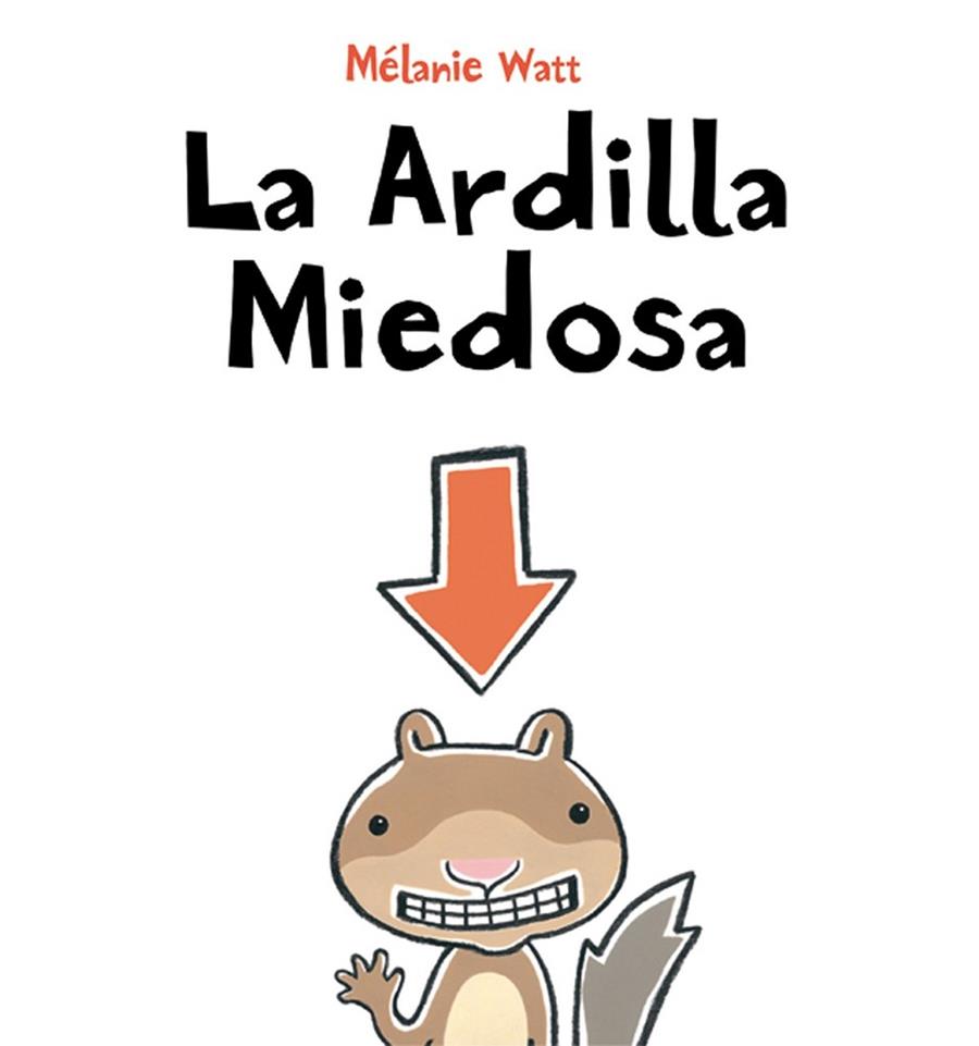 ARDILLA MIEDOSA, LA | 9788492702459 | WATT, MELANIE | Librería Castillón - Comprar libros online Aragón, Barbastro