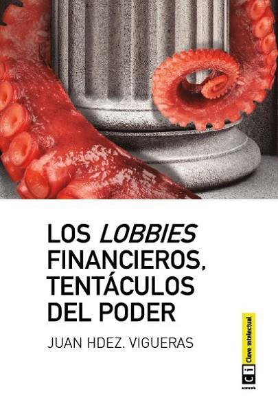 Los lobbies financieros, tentáculos del poder | 9788494074110 | Hernández Vigueras, Juan | Librería Castillón - Comprar libros online Aragón, Barbastro