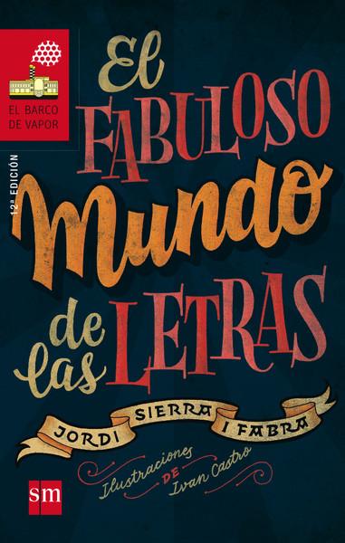 EL FABULOSO MUNDO DE LAS LETRAS - Barco de Vapor Roja | 9788467577846 | Sierra i Fabra, Jordi | Librería Castillón - Comprar libros online Aragón, Barbastro