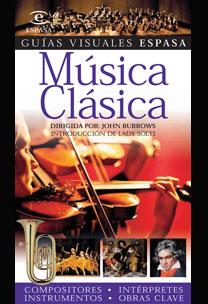 MUSICA CLASICA - GUIAS VISUALES ESPASA | 9788467020984 | BURROWS, JOHN (DIR.) | Librería Castillón - Comprar libros online Aragón, Barbastro