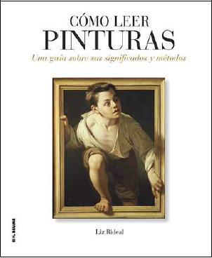 Como leer pinturas | 9788496669895 | RIDEAL, LIZ | Librería Castillón - Comprar libros online Aragón, Barbastro