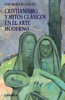 Cristianismo y mitos clásicos en el arte moderno | 9788437625867 | Blázquez Martínez, José María | Librería Castillón - Comprar libros online Aragón, Barbastro