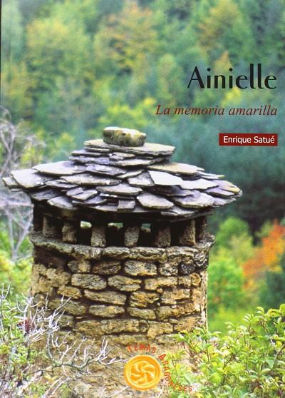 AINIELLE. LA MEMORIA AMARILLA | 9788483211540 | SATUE, ENRIQUE | Librería Castillón - Comprar libros online Aragón, Barbastro