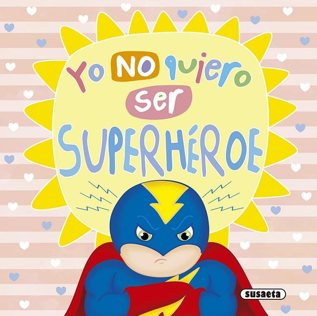 Yo no quiero ser superhéroe | 9788467757927 | Susaeta, Equipo | Librería Castillón - Comprar libros online Aragón, Barbastro