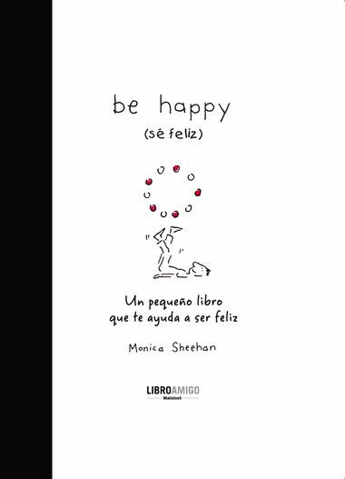 BE HAPPY (SE FELIZ) | 9788496708396 | SHEEHAN, MONICA | Librería Castillón - Comprar libros online Aragón, Barbastro