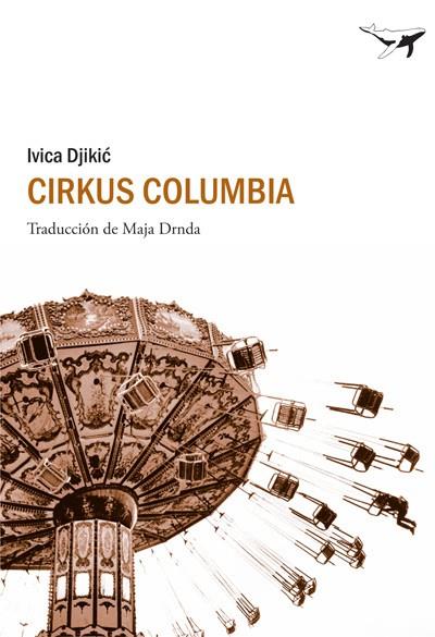 CIRKUS COLUMBIA | 9788493805135 | DJIKIC, IVICA | Librería Castillón - Comprar libros online Aragón, Barbastro