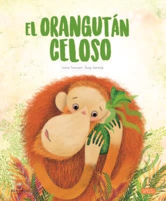 El Orangutan Celoso. Libros Ilustrados.  Edic. ilustrado (Español) | 9788418127410 | I. Trevisan/S. Zanella | Librería Castillón - Comprar libros online Aragón, Barbastro