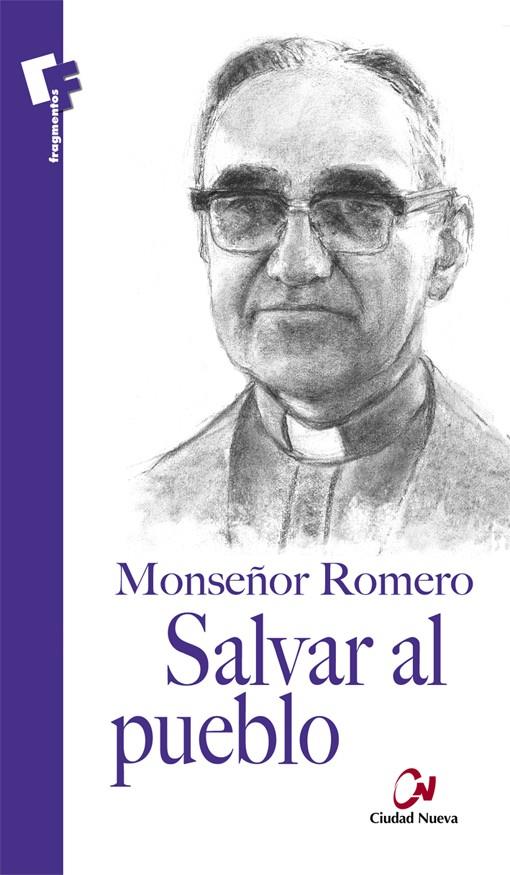 Salvar al pueblo : Monseñor Romero | 9788497153249 | Romero, Óscar Arnulfo | Librería Castillón - Comprar libros online Aragón, Barbastro