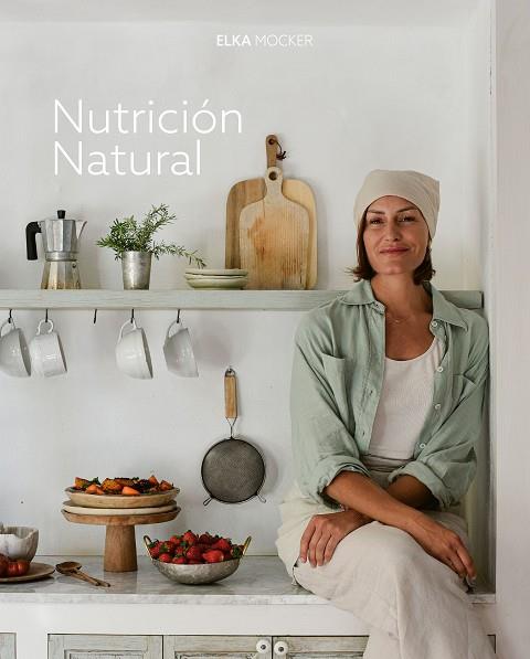 Nutrición natural | 9788419466976 | Mocker, Elka | Librería Castillón - Comprar libros online Aragón, Barbastro