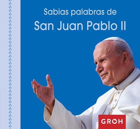 Sabias palabras de San Juan Pablo II | 9788490680476 | Groh, Groh | Librería Castillón - Comprar libros online Aragón, Barbastro