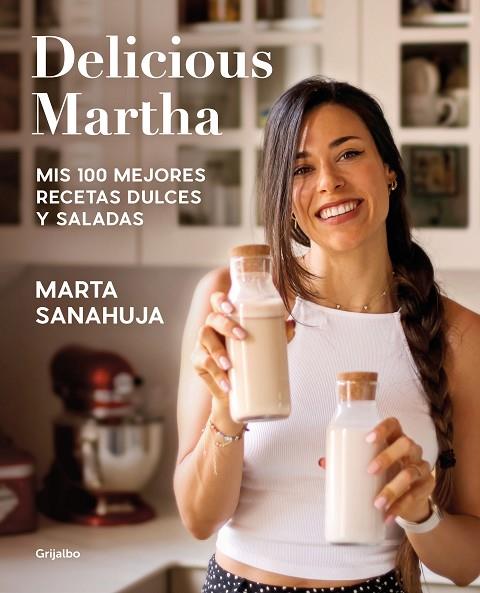 Delicious Martha. Mis 100 mejores recetas dulces y saladas | 9788418055461 | Sanahuja, Marta | Librería Castillón - Comprar libros online Aragón, Barbastro