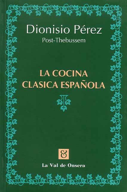 La cocina clásica española | 9788488518071 | Pérez, Dionisio | Librería Castillón - Comprar libros online Aragón, Barbastro