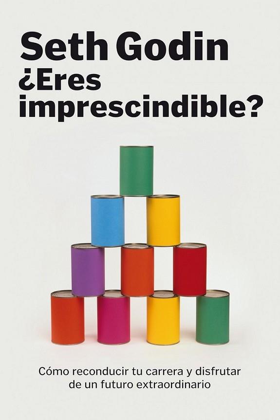 ¿ERES IMPRESCINDIBLE? | 9788498750614 | GODIN, SETH | Librería Castillón - Comprar libros online Aragón, Barbastro