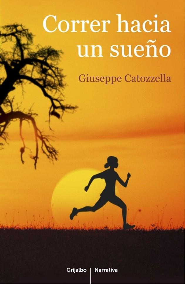 Correr hacia un sueño | 9788425352225 | CATOZZELLA, GIUSEPPE | Librería Castillón - Comprar libros online Aragón, Barbastro