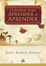 CUENTOS PARA APRENDER A APRENDER | 9788484453451 | DORIA, JOSÉ MARÍA | Librería Castillón - Comprar libros online Aragón, Barbastro