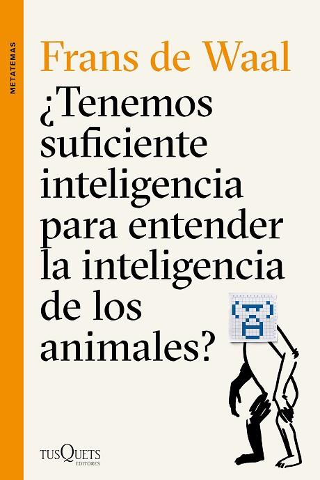 ¿Tenemos suficiente inteligencia para entender la inteligencia de los animales? | 9788490662502 | Waal, Frans de | Librería Castillón - Comprar libros online Aragón, Barbastro