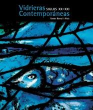 VIDRIERAS CONTEMPORANEAS : SIGLOS XX-XXI | 9788497853057 | BARRAL I ALTET, XAVIER | Librería Castillón - Comprar libros online Aragón, Barbastro