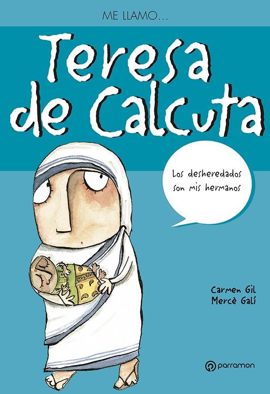 TERESA DE CALCUTA - ME LLAMO | 9788434228238 | GIL, CARMEN | Librería Castillón - Comprar libros online Aragón, Barbastro