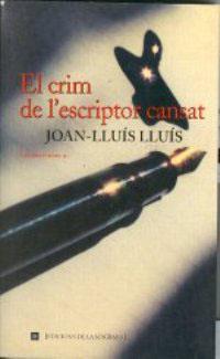 CRIM DE L'ESCRIPTOR CANSAT, EL | 9788482642543 | LLUIS, JOAN-LLUIS | Librería Castillón - Comprar libros online Aragón, Barbastro