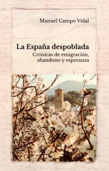 LA ESPAÑA DESPOBLADA | 9788409224227 | CAMPO VIDAL, MANUEL | Librería Castillón - Comprar libros online Aragón, Barbastro