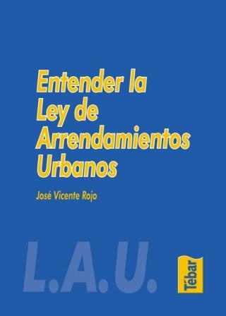 ENTENDER LA LEY DE ARRENDAMIENTOS URBANOS | 9788473602136 | ROJO ARNAU, JOSE VICENTE | Librería Castillón - Comprar libros online Aragón, Barbastro