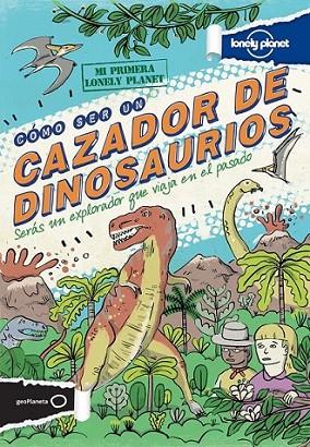 Cómo ser un cazador de dinosaurios | 9788408122890 | Forbes, Scott | Librería Castillón - Comprar libros online Aragón, Barbastro