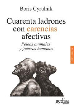 CUARENTA LADRONES CON CARENCIAS AFECTIVAS | 9788419406729 | CYRULNIK, BORIS | Librería Castillón - Comprar libros online Aragón, Barbastro