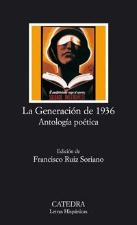 GENERACION DE 1936, LA : ANTOLOGIA POETICA | 9788437623092 | RUIZ SORIANO, FRANCISCO (ED.) | Librería Castillón - Comprar libros online Aragón, Barbastro