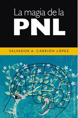 MAGIA DE LA PNL, LA | 9788497774956 | CARRION LOPEZ, SALVADOR ALFONSO | Librería Castillón - Comprar libros online Aragón, Barbastro