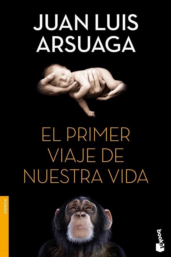 El primer viaje de nuestra vida | 9788499983295 | Arsuaga, Juan Luis | Librería Castillón - Comprar libros online Aragón, Barbastro