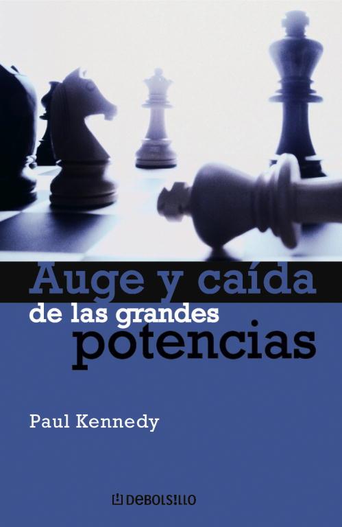 AUGE Y CAIDA DE LAS GRANDES POTENCIAS (DEBOLSILLO) | 9788497931670 | KENNEDY, PAUL | Librería Castillón - Comprar libros online Aragón, Barbastro