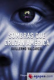 Sombras que cruzan América | 9788491391722 | Valcárcel, Guillermo | Librería Castillón - Comprar libros online Aragón, Barbastro
