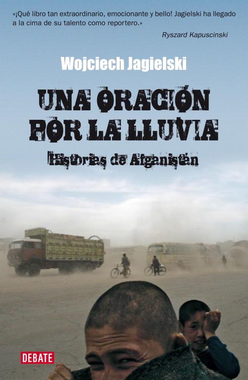 UNA ORACION POR LA LLUVIA : HISTORIAS DE AFGANISTAN | 9788483067567 | JAGIELSKI, WOJCIECH | Librería Castillón - Comprar libros online Aragón, Barbastro