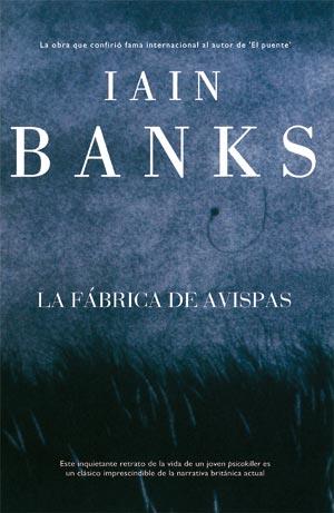 FABRICA DE AVISPAS, LA | 9788498003758 | BANKS, IAIN | Librería Castillón - Comprar libros online Aragón, Barbastro
