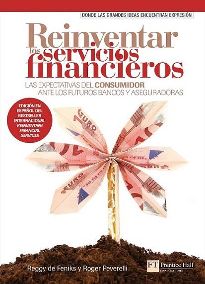 REINVENTAR LOS SERVICIOS FINANCIEROS | 9788483227756 | FENIKS, REGGY DE; PEVERELLI, ROGER  | Librería Castillón - Comprar libros online Aragón, Barbastro