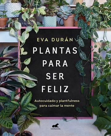 Plantas para ser feliz | 9788418620423 | Durán, Eva | Librería Castillón - Comprar libros online Aragón, Barbastro