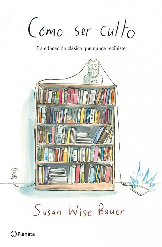 CÓMO SER CULTO | 9788408109174 | WISE BAUER, SUSAN | Librería Castillón - Comprar libros online Aragón, Barbastro