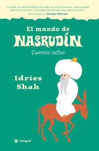 MUNDO DE NASRUDIN, EL. CUENTOS SUFIES | 9788478712007 | SHAH, IDRIES | Librería Castillón - Comprar libros online Aragón, Barbastro