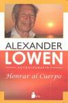 HONRAR AL CUERPO : Autobiografia | 9788478088164 | LOWEN, ALEXANDER | Librería Castillón - Comprar libros online Aragón, Barbastro