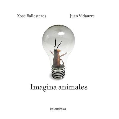 Imagina animales | 9788484643944 | Ballesteros, Xosé | Librería Castillón - Comprar libros online Aragón, Barbastro