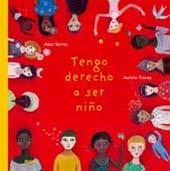 TENGO DERECHO A SER NIÑO | 9788498014815 | SERRES, ALAIN; FRONTY, AURELIA | Librería Castillón - Comprar libros online Aragón, Barbastro