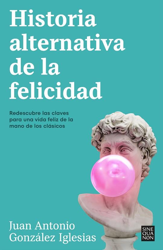 Historia alternativa de la felicidad | 9788466676090 | González Iglesias, Juan Antonio | Librería Castillón - Comprar libros online Aragón, Barbastro