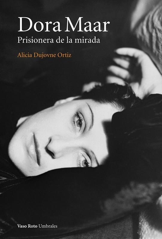 Dora Maar. Prisionera de la mirada. | 9788415168737 | Dujovne Ortiz, Alicia | Librería Castillón - Comprar libros online Aragón, Barbastro